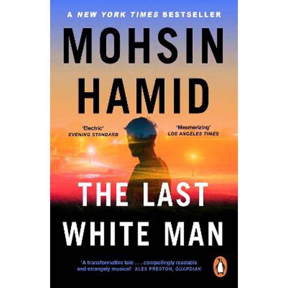 The Last White Man: The New York Times Bestseller 2022 (Paperback) - Mohsin Hamid